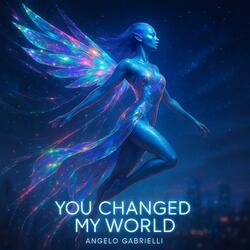 You changed my world