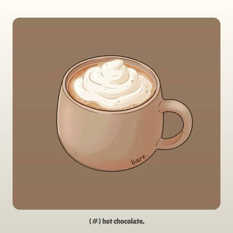 Hot Chocolate.
