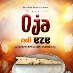 Oja Ndi Eze (feat. Ojasinachi x Goziedrums)