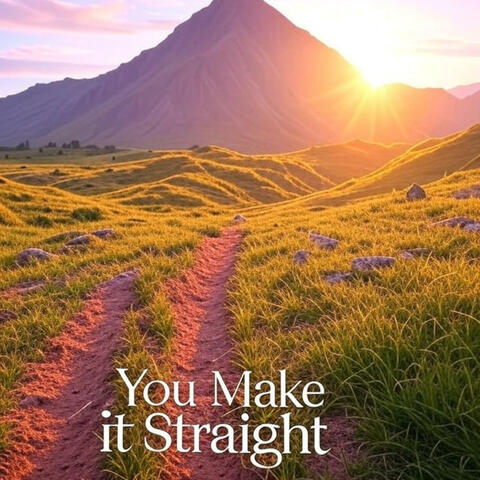 You Make it Straight