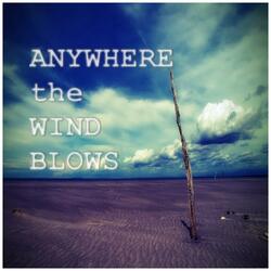 Anywhere the Wind Blows