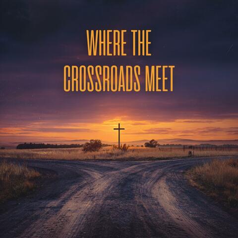 Where The Crossroads Meet