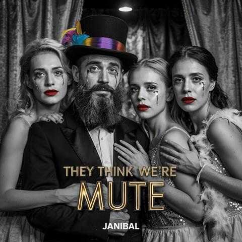 THEY THINK WE'RE MUTE