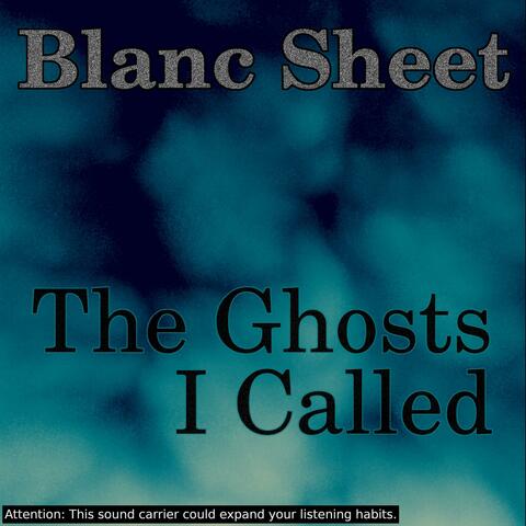The Ghosts I Called