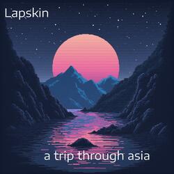 A trip though Asia