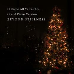 O Come All Ye Faithful (Grand Piano Version)
