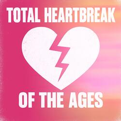 Total Heartbreak of the Ages