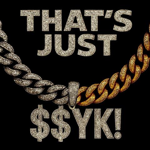 That's Just