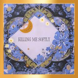 Killing Me Softly