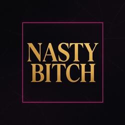 Nasty Bitch
