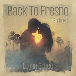 Back To Fresno (Stripped)