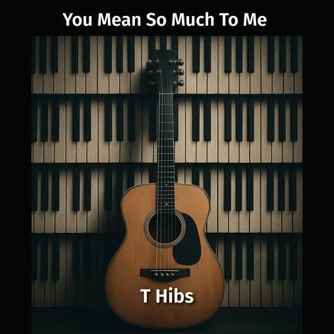 You Mean So Much To Me