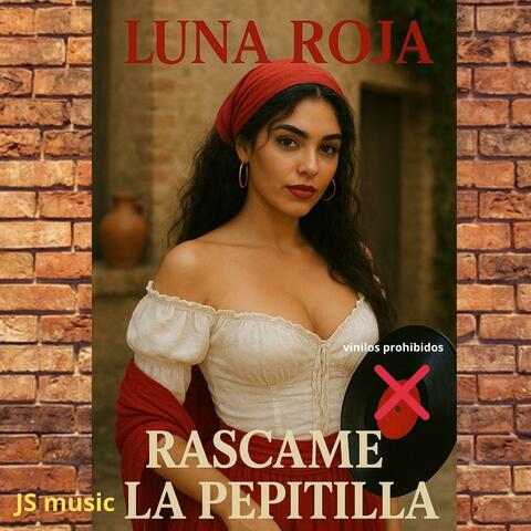 Luna Roja (Rascame la pepitilla)
