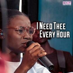 I Need Thee Every Hour