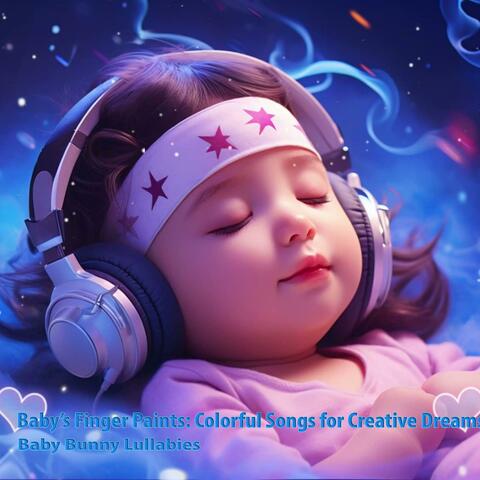 Baby's Finger Paints: Colorful Songs for Creative Dreams