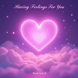 Having Feelings For You