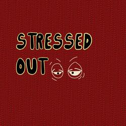 STRESSED OUT