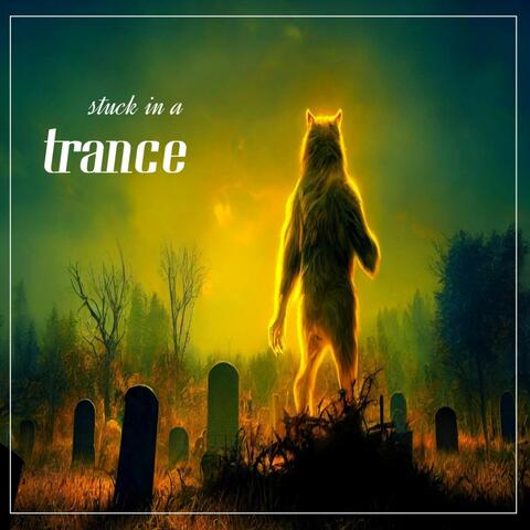Stuck in a trance