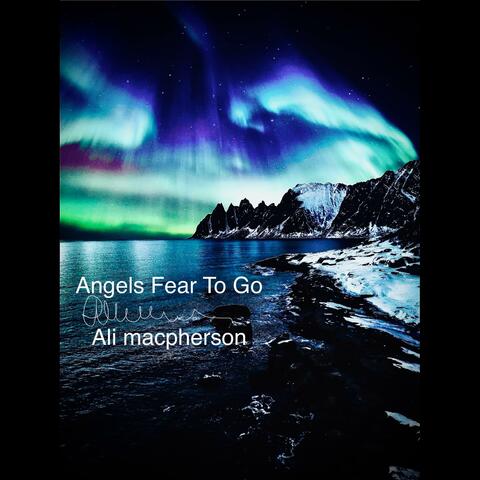 Angels Fear To Go