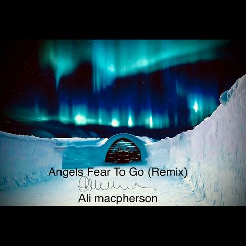 Angels Fear To Go (Remix)