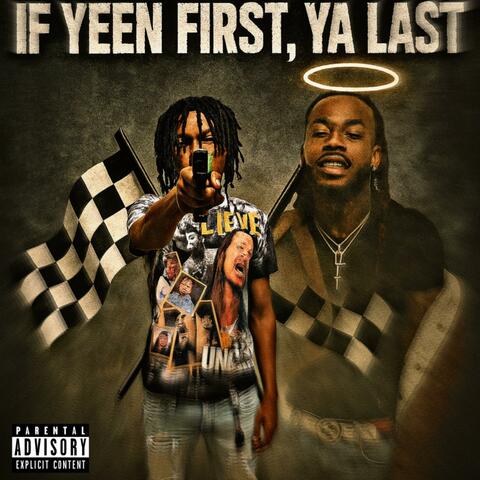 If Yeen First, Ya Last