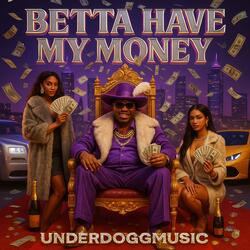 Betta Have My Money