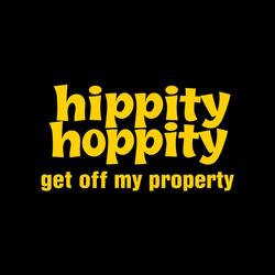 Hippity Hoppity (Get off my property)