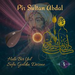 Hele Bir Yol Sefa Geldin Desene (Pir Sultan Abdal)