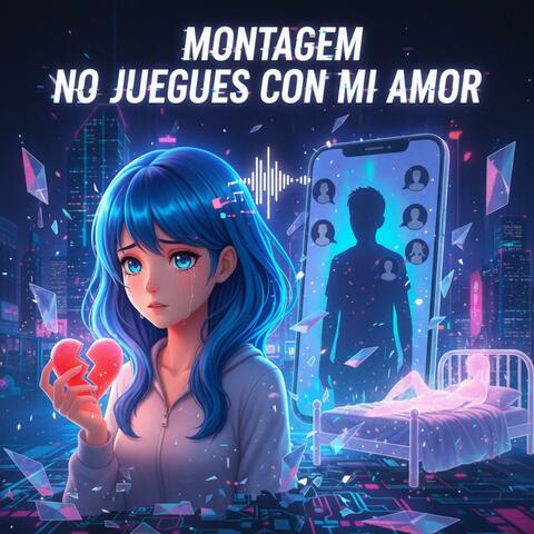 Montagem No Juegues Con Mi Amor