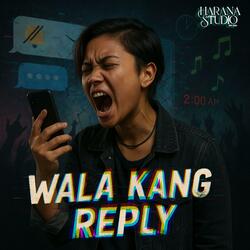 Wala Kang Reply