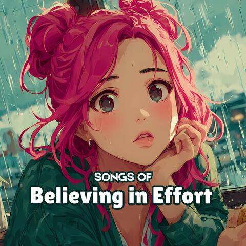 Songs of Believing in Effort