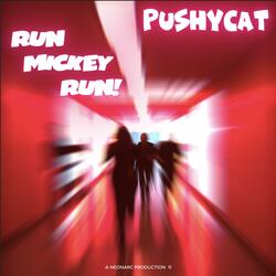 RUN MICKEY RUN! (feat. PUSHYCAT)