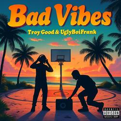 Bad Vibes (feat. UglyBoiFrank)