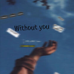 Without you