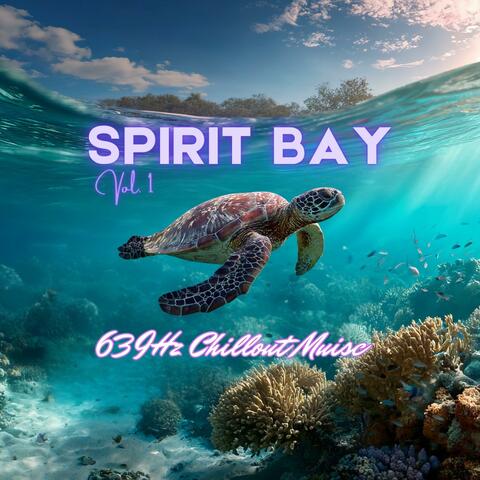 Spirit Bay Vol. 1 – 639Hz Chillout Music
