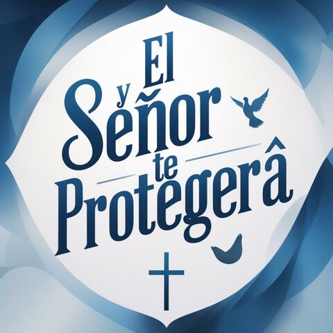 Y el Señor te protegerá