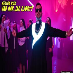 _Heliga Kuk, Vad Har Jag Gjort__