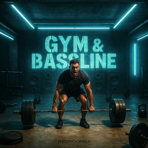 Gym and Bassline