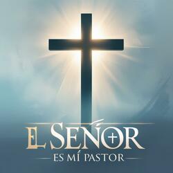 El Señor es mi Pastor