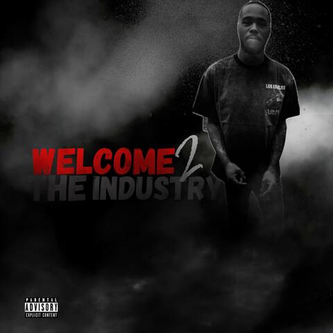 WELCOME 2 THE INDUSTRY