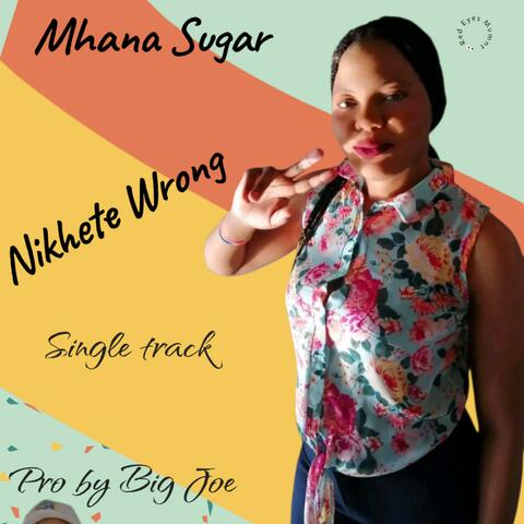 Mhana Sugar _ Nikhete wrong _ single track pro by Big Joe