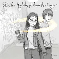 She's Got You Wrapped Around Her Finger