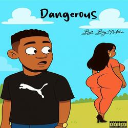 Dangerous