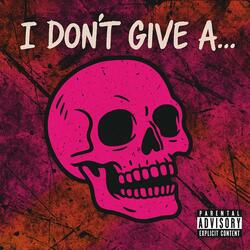 I Don't Give A