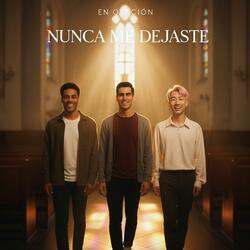 Nunca Me Dejaste (Música Cristiana)