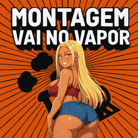 MONTAGEM VAI NO VAPOR