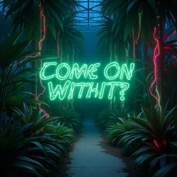 Come On With It Pt. 2 (Freestyle)