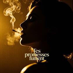 Tes promesses fument