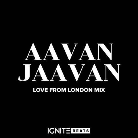 Aavan Jaavan (Love From London Mix)