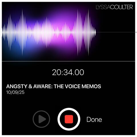 ANGSTY & AWARE: THE VOICE MEMOS